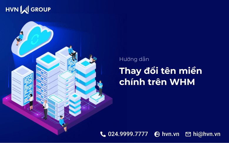 Hướng dẫn thay đổi tên miền chính trên WHM 7 thay doi ten mien chinh tren WHM