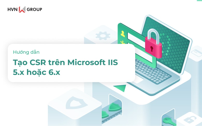 Hướng dẫn tạo CSR trên Microsoft IIS 5.x hoặc 6.x 11 huong dan tao csr tren microsoft iis 5x hoac
