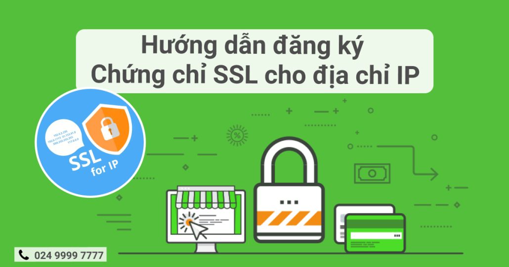 Hướng dẫn đăng ký chứng chỉ SSL cho địa chỉ IP 4 huong-dan-dang-ky-chung-chi-SSL-cho-dia-chi-IP