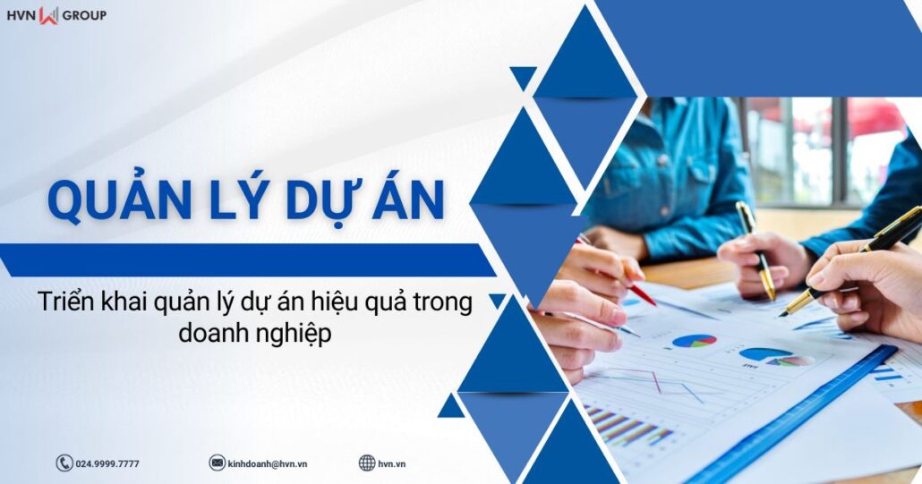 Quản lý dự án và cách triển khai hiệu quả trong doanh nghiệp 26 quản lý dự án và cách triển khai hiệu quả trong doanh nghiệp