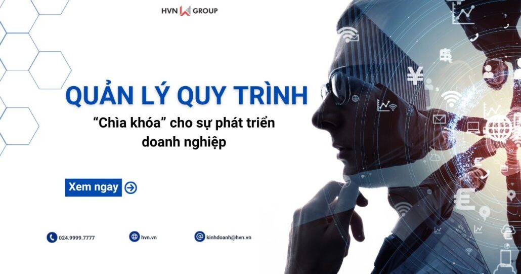 Quản lý quy trình - “Chìa khóa” cho sự phát triển doanh nghiệp 13 quản lý quy trình trong doanh nghiệp