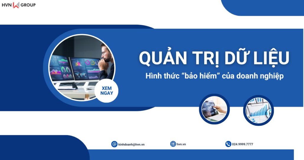 Quản trị dữ liệu - Hình thức “bảo hiểm” dữ liệu của doanh nghiệp 6 quản trị dữ liệu