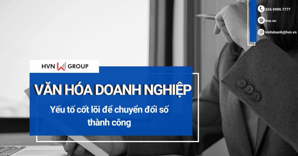 Văn hóa doanh nghiệp - Yếu tố cốt lõi để chuyển đổi số thành công 25 văn hóa doanh nghiệp trong chuyển đổi số