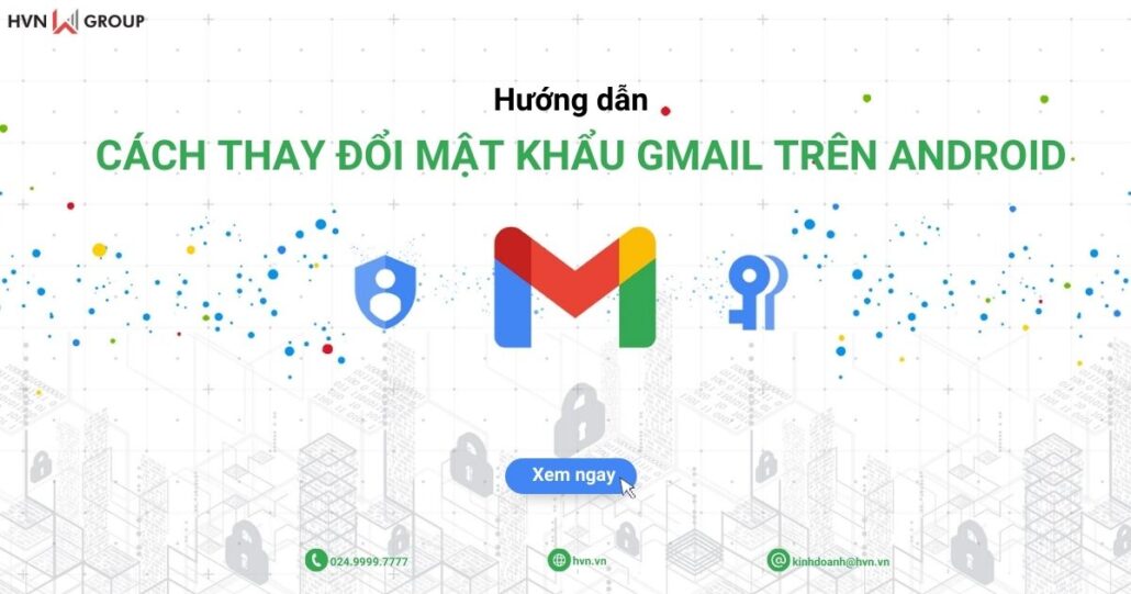 Hướng dẫn cách thay đổi mật khẩu Gmail trên điện thoại Android 16 cách thay đổi mật khẩu gmail trên điện thoại