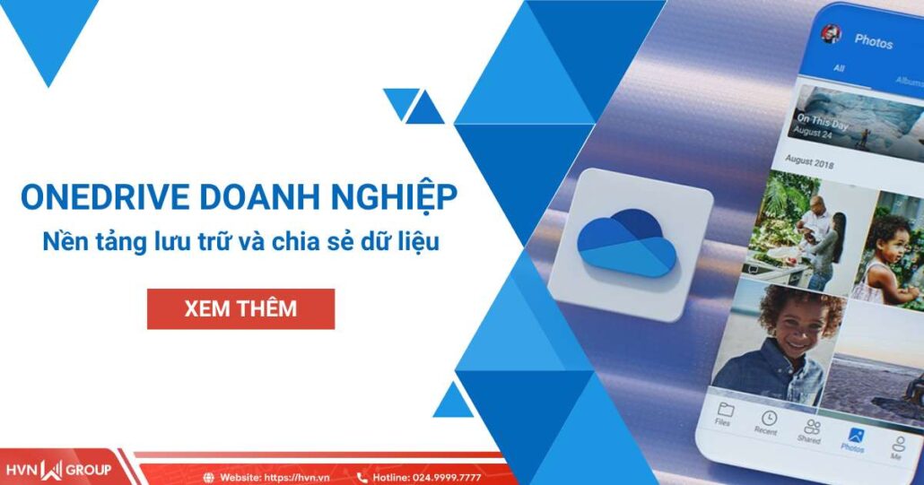 OneDrive doanh nghiệp - Nền tảng lưu trữ và chia sẻ dữ liệu đám mây 7 onedrive lưu trữ dữ liệu