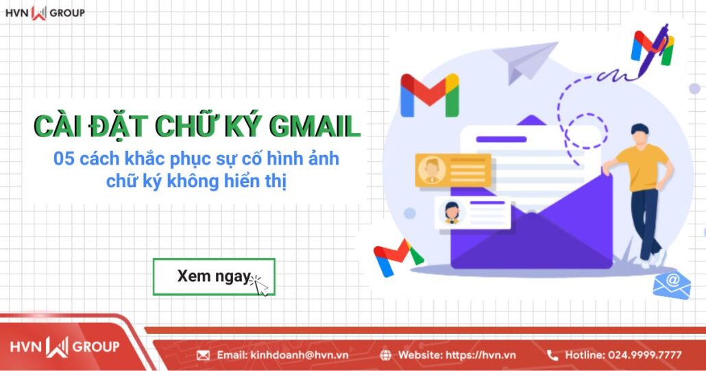 Cài đặt chữ ký Gmail và khắc phục sự cố hình ảnh chữ ký không hiển thị 12 cài đặt chữ ký gmail và cách khắc phục sự cố hình ảnh