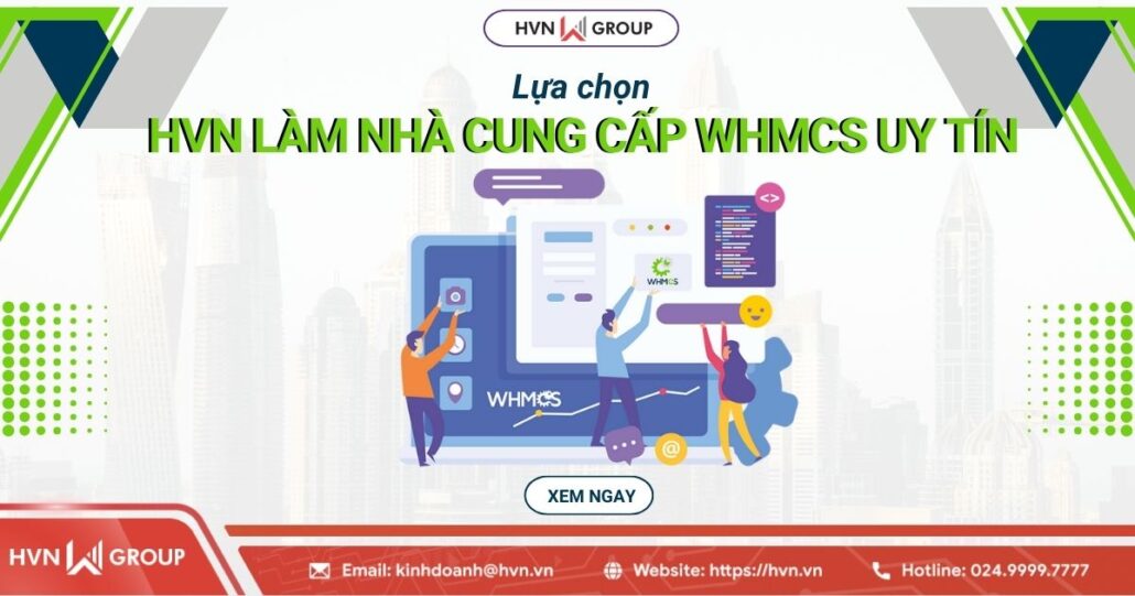 Lựa chọn HVN làm nhà cung cấp license WHMCS uy tín 7 lựa chọn hvn làm nhà cung cấp whmcs uy tín