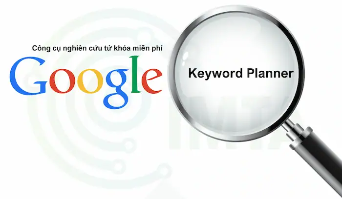 Google Tools là gì? Best Google Tools hữu ích cho cá nhân & doanh nghiệp 38 Google Keyword Planner