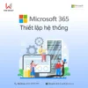 Thiết lập hệ thống Microsoft 365 8 Thiet Lap He Thong Microsoft 365.webp