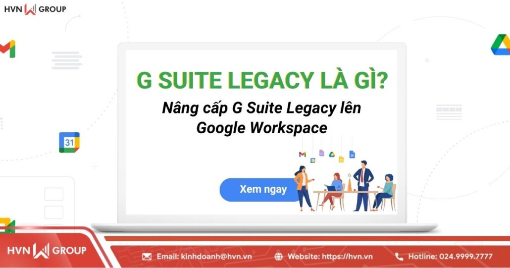 G Suite Legacy là gì? Nâng cấp G Suite lên Google Workspace 6 g suite legacy là gì nâng cấp lên google workspace