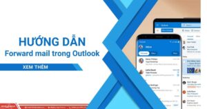 hướng dẫn forward mail trong outlook