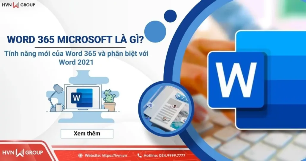Word 365 Microsoft là gì? Tính năng và phân biệt với Word 2021 9 word 365 microsoft là gì phân biệt với word 2021