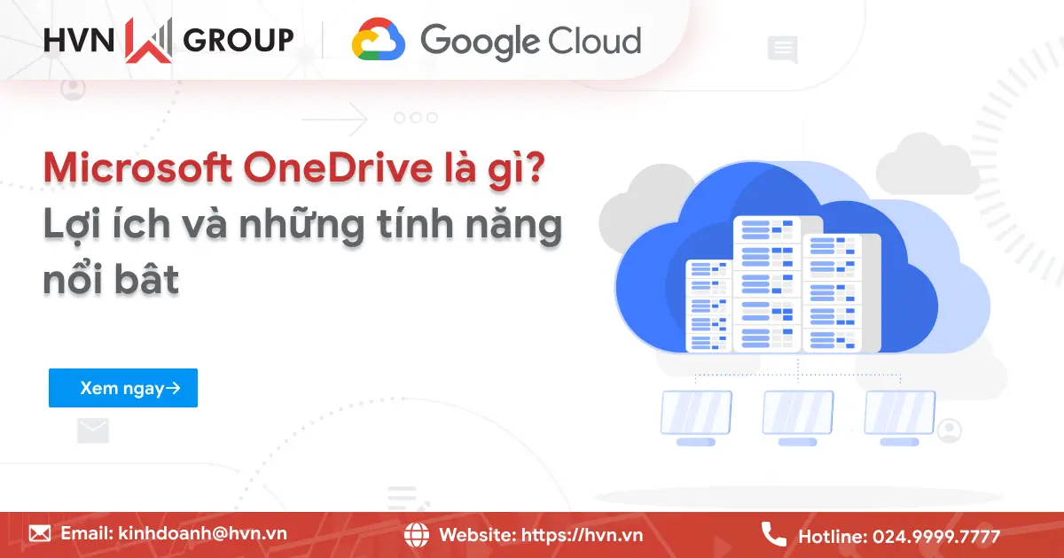 Microsoft OneDrive là gì? Chi tiết nội dung từ A-z cho Newbie