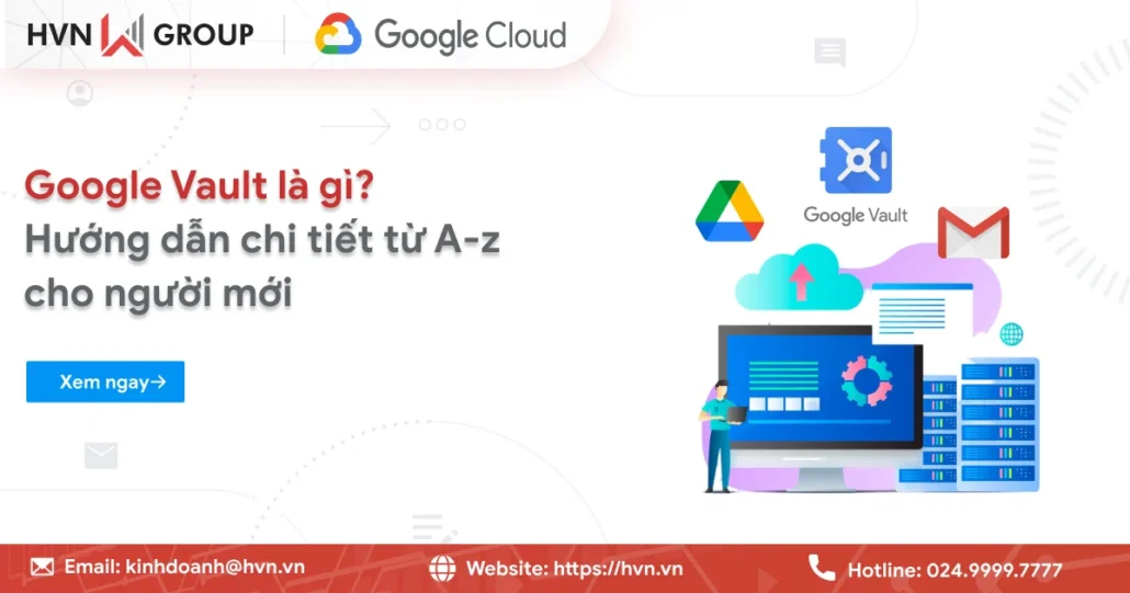 Google Vault là gì? Hướng dẫn chi tiết từ A-z cho người mới 17 Google Vault