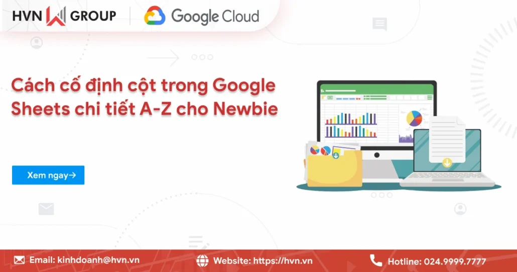 Cách cố định cột trong Google Sheets chi tiết A-Z cho Newbie 17 Cách Cố định Cột Trong Google Sheets
