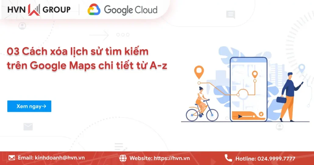 03 Cách xóa lịch sử tìm kiếm trên Google Maps chi tiết từ A-z 18 Cách Xoá Lịch Sử Tìm Kiếm Google Maps