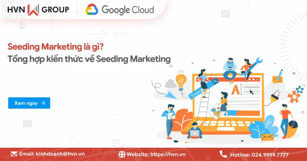 Seeding Marketing là gì? Tổng hợp kiến thức về Seeding Marketing 12 Seeding Marketing La Gi