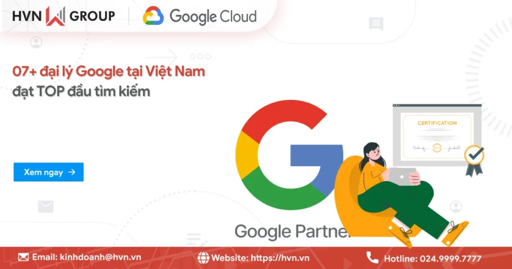 Top 7+ Dai Ly Google Tai Viet Nam