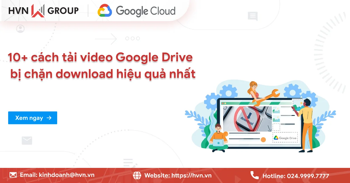 Cách Tải Video Google Drive Bị Chặn Download