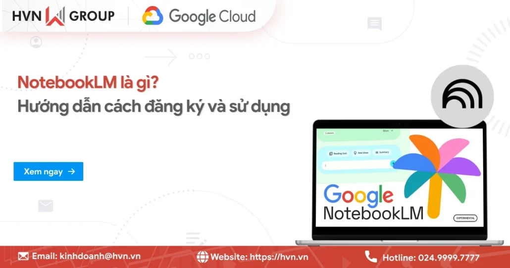 NotebookLM là gì? Hướng dẫn cách đăng ký và sử dụng từ A - Z 26 Notebooklm La Gi