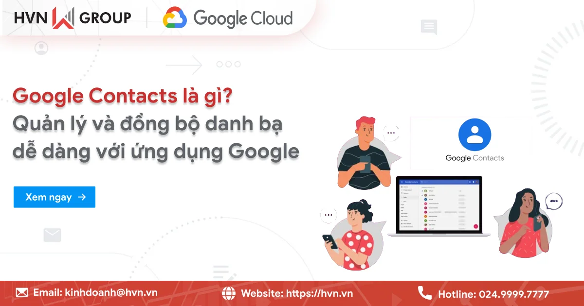Google Contact là gì? Quản lý và đồng bộ danh bạ dễ dàng