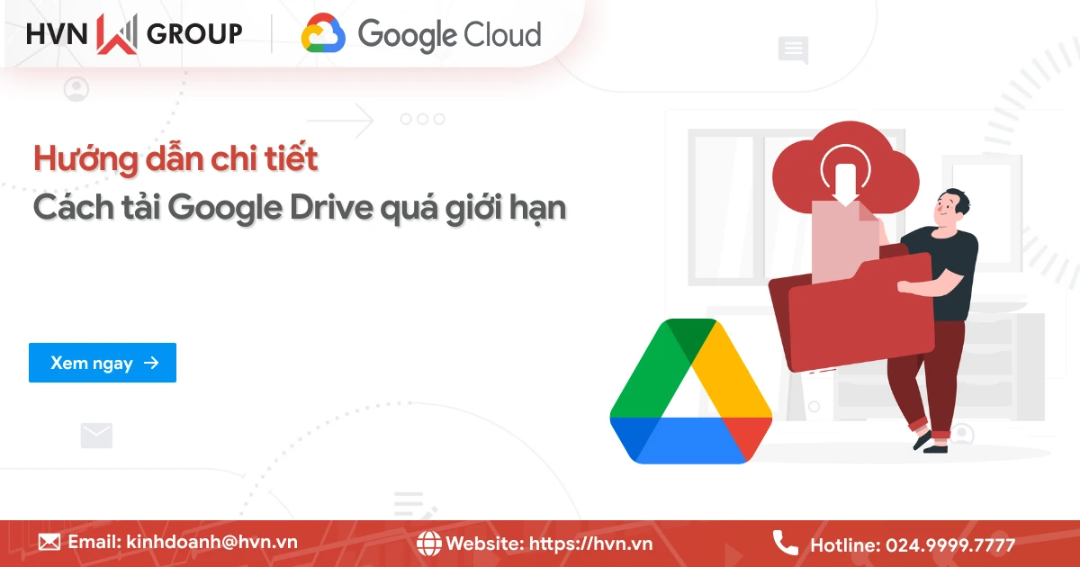 Cách tải Google Drive có giới hạn