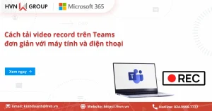 Cách Tải Video Record Trên Teams đơn Giản Với Máy Tính Và điện Thoại