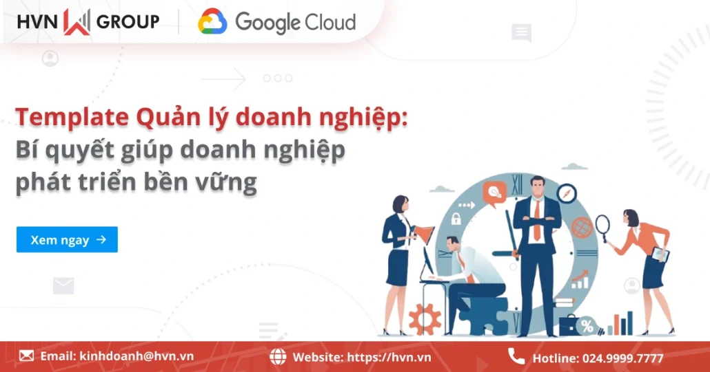 Template Quản lý doanh nghiệp: Chuẩn hoá quy trình và giảm thiểu sai sót 13 Template Quản Lý Doanh Nghiệp Trên Google Sheet