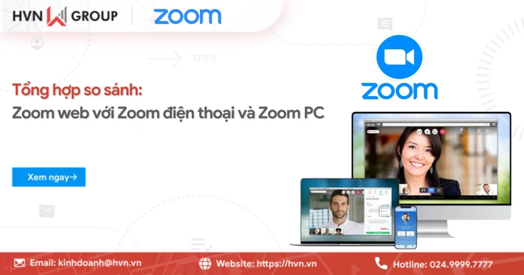 Tổng hợp so sánh Zoom web với Zoom điện thoại và Zoom PC 9 Zoom Web Dien Thoai Pc
