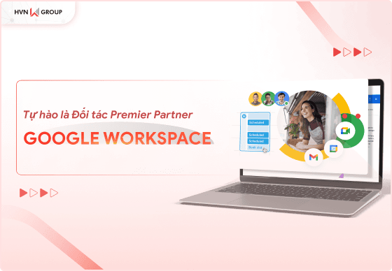 HVN Group Tu Hao La Doi Tac Premier Partner Cua Google Workspace