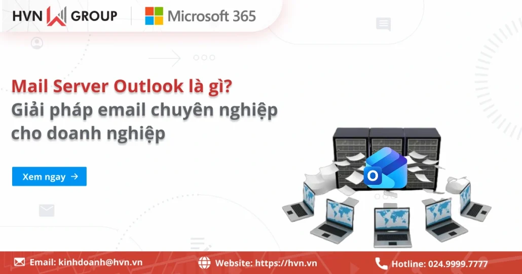 Mail Server Outlook là gì? Lợi ích và ưu nhược điểm của ứng dụng 17 Mail Server Outlook Là Gì Chìa Khoá Bảo Mật Và Nâng Tầm Thương Hiệu