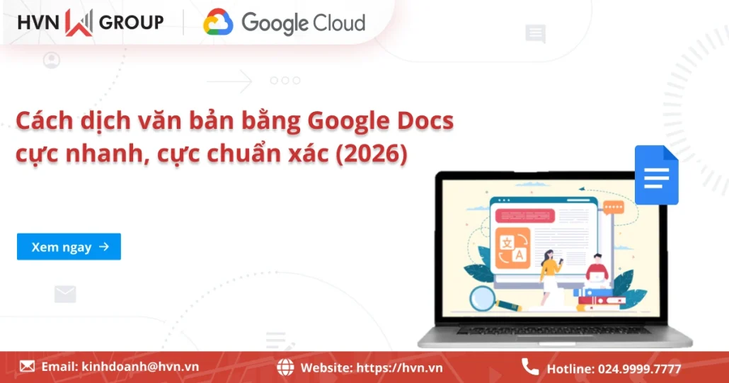 Cách dịch văn bản bằng Google Docs cực nhanh, cực chuẩn xác (2026) 9 Cách Dịch Văn Bản Bằng Google Docs Cực Nhanh, Cực Chuẩn Xác (2026)