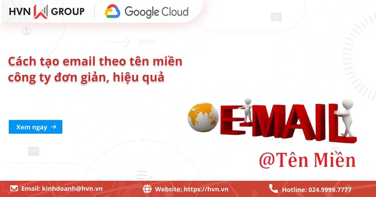 Cách tạo email theo tên miền công ty đơn giản, hiệu quả chỉ trong vài phút 21 Cách Tạo Email Theo Tên Miền Công Ty đơn Giản, Hiệu Quả Chỉ Trong Vài Phút