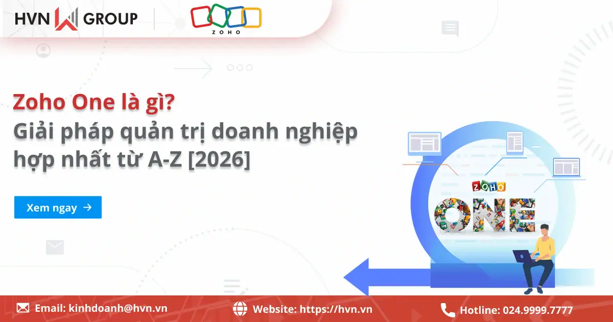 Zoho One là gì? Giải pháp quản trị doanh nghiệp hợp nhất từ A-Z 19 Giải Pháp Quản Trị Doanh Nghiệp Hợp Nhất Từ A Z