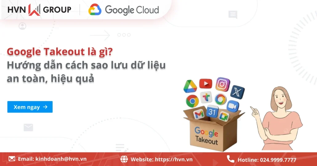 Google Takeout là gì? Hướng dẫn cách sao lưu dữ liệu trên Google 12 Google Takeout Là Gì Hướng Dẫn Cách Sao Lưu Dữ Liệu An Toàn
