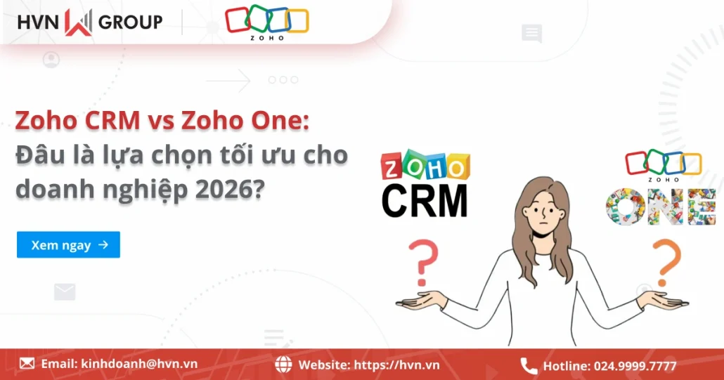 Zoho CRM vs Zoho One: Đâu là lựa chọn tối ưu cho doanh nghiệp 2026? 10 Zoho CRM Vs Zoho One Đâu Là Lựa Chọn Tối ưu Cho Doanh Nghiệp 2026
