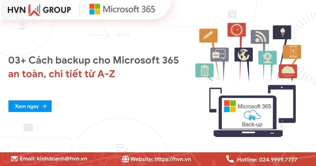 03+ Cách backup cho Microsoft 365 an toàn, chi tiết từ A-Z 33 03+ Cách backup cho Microsoft 365 an toàn, chi tiết từ A-Z