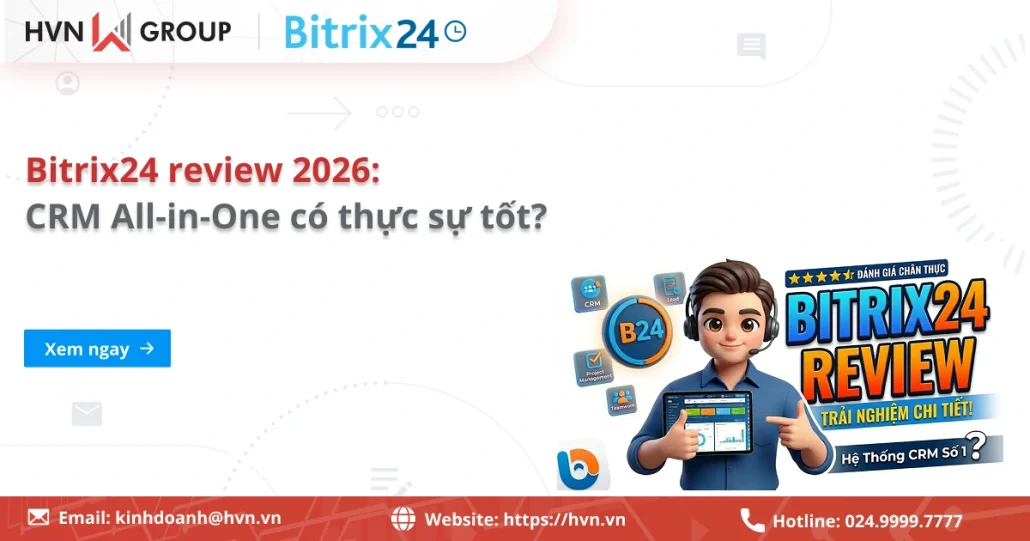 Bitrix24 review 2026: CRM All-in-One có thực sự tốt? 7 Bitrix24 Review 2026 CRM All In One Có Thực Sự Tốt