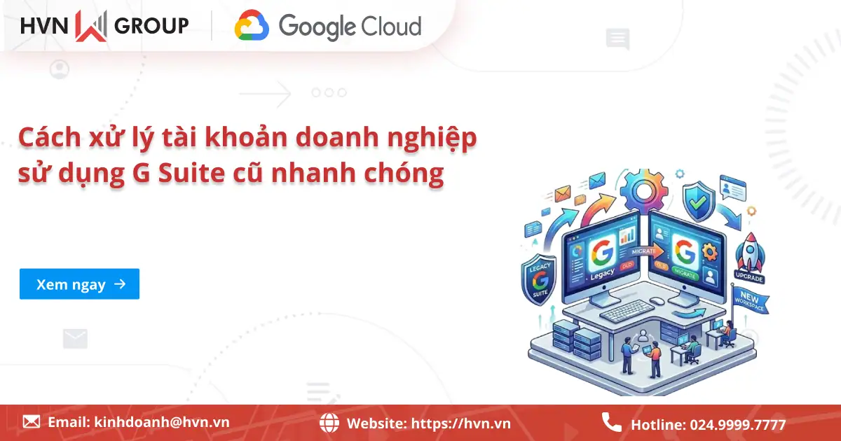Cách xử lý tài khoản doanh nghiệp sử dụng G Suite cũ 89 Cách Xử Lý Tài Khoản Doanh Nghiệp Sử Dụng G Suite Cũ