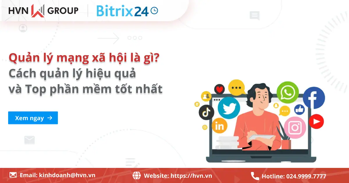 Quản lý mạng xã hội là gì? 6 Cách quản lý hiệu quả và Top phần mềm tốt nhất 27 Quản Lý Mạng Xã Hội Với Bitrix24
