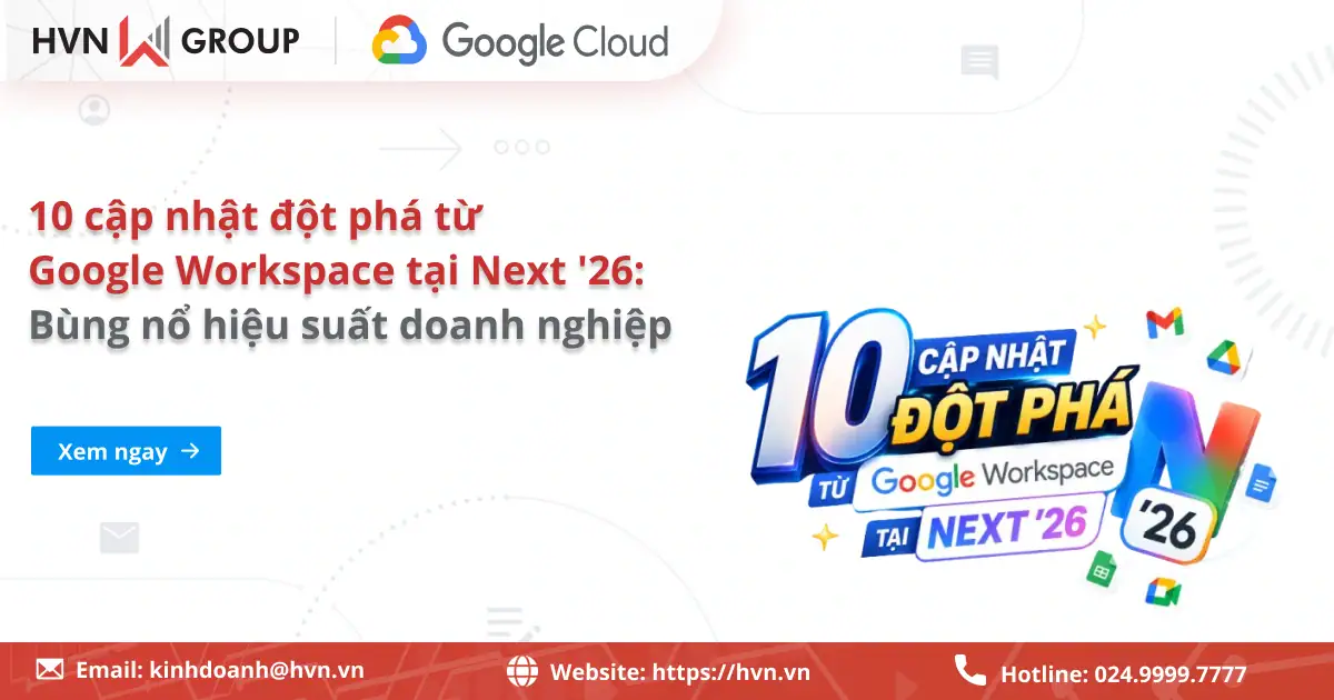10 cập nhật đột phá từ Google Workspace tại Next '26: Bùng nổ hiệu suất doanh nghiệp 32 Cập Nhật đột Phá Từ Google Workspace Tại Next '26