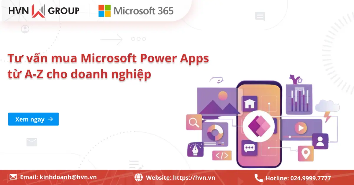 Tư vấn mua Microsoft Power Apps từ A-Z cho doanh nghiệp 17 Tư Vấn Mua Microsoft Power Apps Từ A Z Cho Doanh Nghiệp