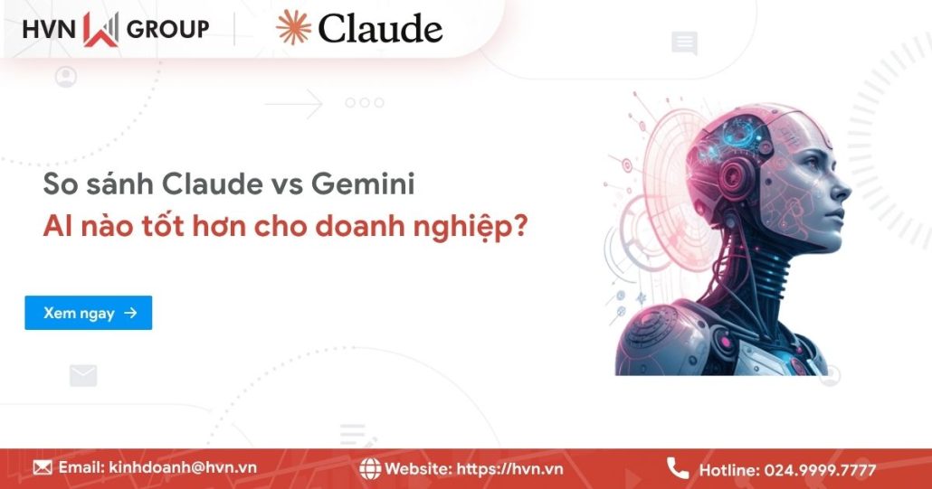 So sánh Claude vs Gemini: AI nào tốt hơn cho doanh nghiệp? 15 So sánh Claude vs Gemini: AI nào tốt hơn cho doanh nghiệp?