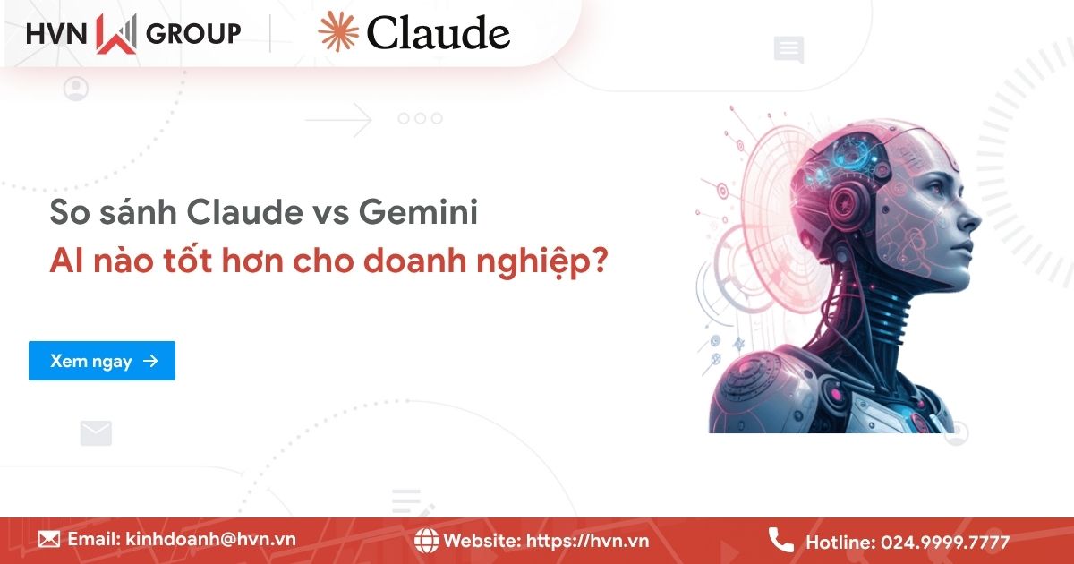 So sánh Claude vs Gemini: AI nào tốt hơn cho doanh nghiệp? 23 So sánh Claude vs Gemini: AI nào tốt hơn cho doanh nghiệp?