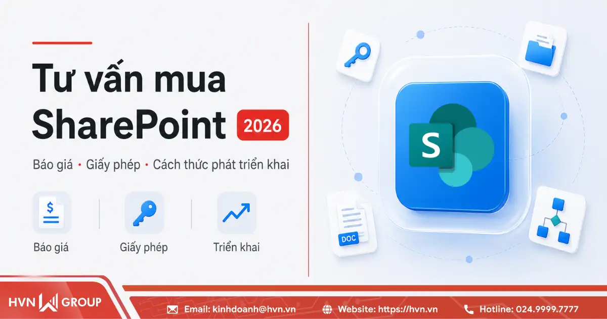 Tư vấn mua SharePoint 2026 | Báo giá, License & Cách thức triển khai 23 Tư Vấn Mua SharePoint 2026 Báo Giá, License & Cách Thức Triển Khai