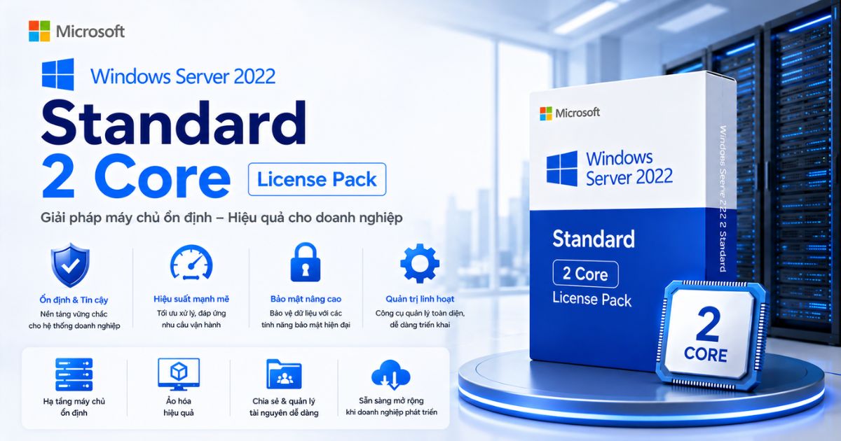 Windows Server 2022 Standard - 2 Core License Pack 1 Windows Server 2022 Standard - 2 Core License Pack là gì?