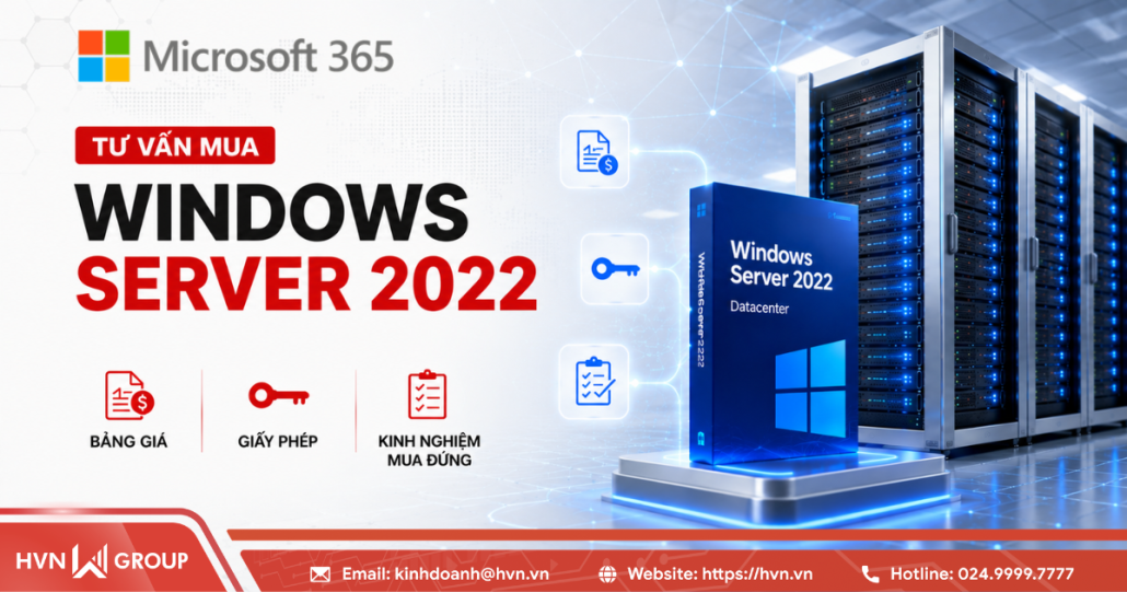 Tư vấn mua Windows Server 2022 | Bảng Giá, License & Kinh nghiệm mua đúng 13 Tư Vấn Mua Windows Server 2022