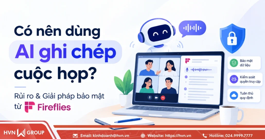 Có nên dùng AI ghi chép cuộc họp? Rủi ro & giải pháp bảo mật từ Fireflies 6 Có Nên Dùng AI Ghi Chép Cuộc Họp Rủi Ro & Giải Pháp Bảo Mật Từ Fireflies