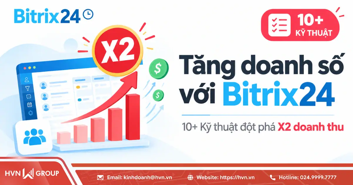 Tăng doanh số với Bitrix24: 10+ Kỹ thuật đột phá X2 doanh thu 19 Tang Doanh So Voi Bitrix24