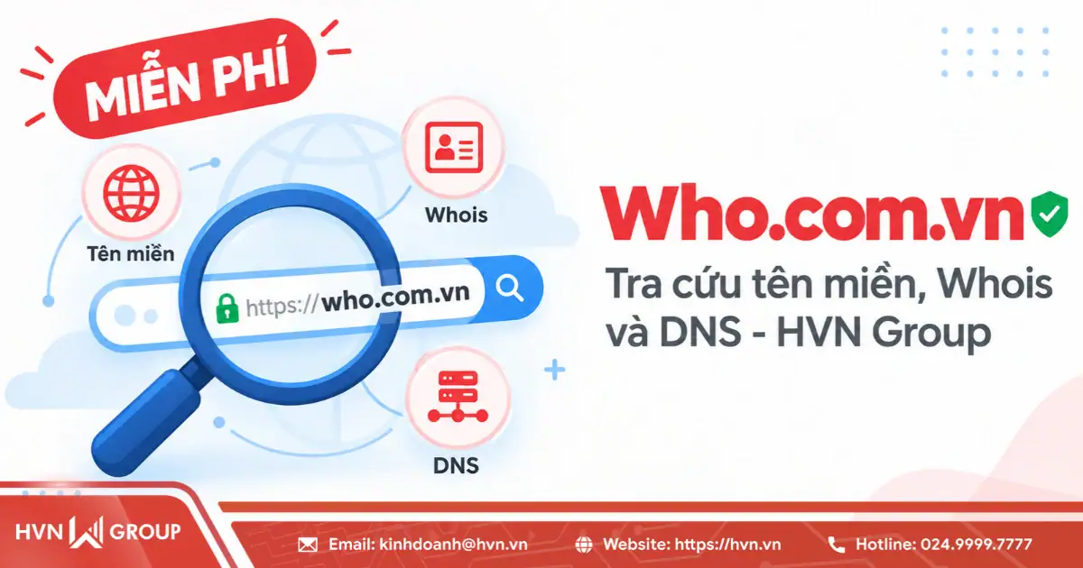 Who.com.vn – Công cụ tra cứu tên miền, Whois và DNS miễn phí từ HVN Group 15 Who Com Vn